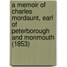 A Memoir Of Charles Mordaunt, Earl Of Peterborough And Monmouth (1853) door George Warburton