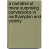 A Narrative Of Many Surprising Conversions In Northampton And Vicinity door Jonathan Edwards