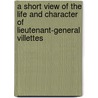 A Short View Of The Life And Character Of Lieutenant-General Villettes door Thomas Bowdler