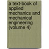 A Text-Book Of Applied Mechanics And Mechanical Engineering (Volume 4) door Dr Andrew Jamieson
