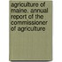 Agriculture Of Maine. Annual Report Of The Commissioner Of Agriculture