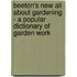 Beeton's New All About Gardening - A Popular Dictionary Of Garden Work