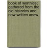 Book Of Worthies; Gathered From The Old Histories And Now Written Anew door Charlotte Mary Yonge