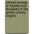 Clinical Records Of Injuries And Diseases Of The Genito-Urinary Organs