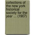 Collections Of The New York Historical Society For The Year ... (1907)