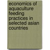 Economics Of Aquaculture Feeding Practices In Selected Asian Countries door Food and Agriculture Organization of the United Nations