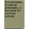 First Principles Of Natural Philosophy. A Text-Book For Common Schools door Elroy McKendree Avery
