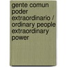 Gente comun poder extraordinario / Ordinary People Extraordinary Power door John Eckhardt