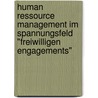 Human Ressource Management im Spannungsfeld "freiwilligen Engagements" door Jörg-Achim Schröder