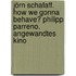 Jörn Schafaff. How We Gonna Behave? Philipp Parreno. Angewandtes Kino