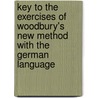 Key To The Exercises Of Woodbury's New Method With The German Language door W.H. Woodbury