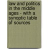 Law and Politics in the Middle Ages - With a Synoptic Table of Sources door Edward Jenks