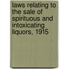 Laws Relating To The Sale Of Spirituous And Intoxicating Liquors, 1915 door Connecticut Connecticut
