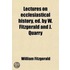Lectures On Ecclesiastical History, Ed. By W. Fitzgerald And J. Quarry