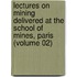 Lectures On Mining Delivered At The School Of Mines, Paris (Volume 02)