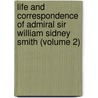 Life And Correspondence Of Admiral Sir William Sidney Smith (Volume 2) door Sir William Sidney Smith