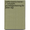 Mathe-Basics-Trainer / 7. Schuljahr Grundlagentraining für jeden Tag! door Hans J. Schmidt