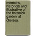 Memoirs, Historical And Illustrative Of The Botanick Garden At Chelsea