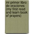 Mi Primer Libro de Oraciones (My First Read and Learn Book of Prayers)