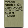 Michigan Reports (183); Cases Decided In The Supreme Court Of Michigan door Michigan Supreme Court