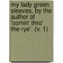 My Lady Green Sleeves, By The Author Of 'Comin' Thro' The Rye'. (V. 1)