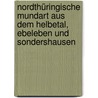 Nordthüringische Mundart aus dem Helbetal, Ebeleben und Sondershausen by Lorenz Eyck