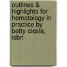 Outlines & Highlights For Hematology In Practice By Betty Ciesla, Isbn by Cram101 Textbook Reviews