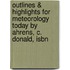 Outlines & Highlights For Meteorology Today By Ahrens, C. Donald, Isbn