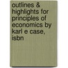 Outlines & Highlights For Principles Of Economics By Karl E Case, Isbn by Reviews Cram101 Textboo