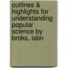 Outlines & Highlights For Understanding Popular Science By Broks, Isbn door Cram101 Textbook Reviews