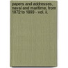 Papers And Addresses, Naval And Maritime, From 1872 To 1893 - Vol. Ii. door Thomas Brassey