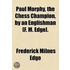 Paul Morphy, The Chess Champion, By An Englishman [F. M. Edge]. (1859)