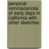 Personal Reminiscences Of Early Days In California With Other Sketches door Stephen Johnson Field