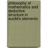 Philosophy of Mathematics and Deductive Structure in Euclid's Elements door Ian Mueller