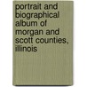 Portrait And Biographical Album Of Morgan And Scott Counties, Illinois by General Books