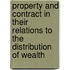 Property And Contract In Their Relations To The Distribution Of Wealth
