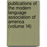 Publications Of The Modern Language Association Of America (Volume 14) door Modern Language Association of America