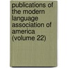 Publications Of The Modern Language Association Of America (Volume 22) door Modern Language Association of America