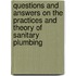 Questions And Answers On The Practices And Theory Of Sanitary Plumbing