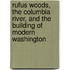 Rufus Woods, the Columbia River, and the Building of Modern Washington