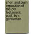 Short And Plain Exposition Of The Old Testament, Publ. By R. Gentleman