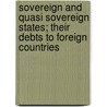 Sovereign And Quasi Sovereign States; Their Debts To Foreign Countries door Hyde Clarke
