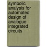 Symbolic Analysis For Automated Design Of Analogue Integrated Circuits door Willy M.C. Sansen