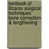 Textbook Of Ilizarov Surgical Techniques Bone Correction & Lengthening