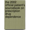 The 2002 Official Patient's Sourcebook On Prescription Drug Dependence door Icon Health Publications