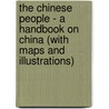 The Chinese People - A Handbook On China (With Maps And Illustrations) door Arthur Evans Moule