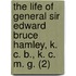 The Life Of General Sir Edward Bruce Hamley, K. C. B., K. C. M. G. (2)