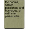 The Poems, Sacred, Passionate And Humorous, Of Nathaniel Parker Willis door Nathaniel Parker Willis