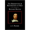 The Redemption and Restoration of Man in the Thought of Richard Baxter door J.I. Packer