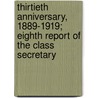 Thirtieth Anniversary, 1889-1919; Eighth Report Of The Class Secretary door Harvard College Class Of